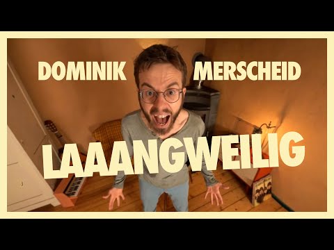 Dominik Merscheid - Laaangweilig (Offizielles Musikvideo)